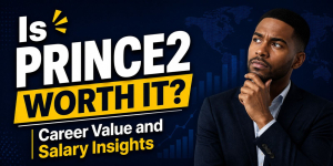 Is PRINCE2 Worth It? Career Value and Salary Insights